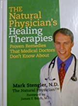 The Natural Physician's Healing Therapies (PROVEN REMEDIES THAT MEDICAL DOCTORS DON'T KNOW ABOUT)