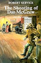 The Shooting of Dan McGrew: and other poems