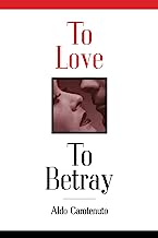 To Love, To Betray: Life as Betrayal
