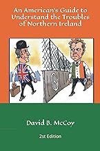 An American’s Guide to Understand the Troubles of Northern Ireland: 2st Edition