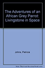 The Adventures of an African Grey Parrot: Livingstone in Space