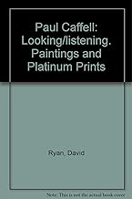 Paul Caffell: Looking/listening. Paintings and Platinum Prints