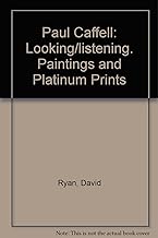 Paul Caffell: Looking/listening. Paintings and Platinum Prints