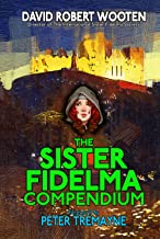 The Sister Fidelma Compendium: A Reader’s Guide to the Sister Fidelma Mysteries of Peter Tremayne