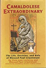 Camaldolese extraordinary: The life, doctrine, and rule of Blessed Paul Giustiniani