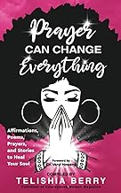 Prayer Can Change Everything: Affirmations, Poems, Prayers and Stories to Heal Your Soul