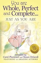 You Are Whole, Perfect and Complete: Just As You Are