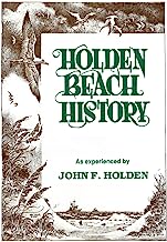Holden Beach History: as experienced by John F. Holden (A Historical Memoir)