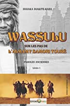 WASSULU | SUR LES PAS DE L'ALMAMY SAMORI TOURÉ: LIVRE 1 | PAROLES ANCIENNES