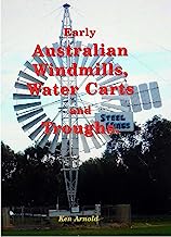 Early Australian Windmills, Water Carts and Troughs.