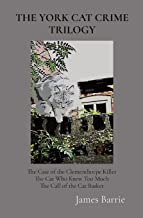 The York Cat Crime Trilogy: The Case of the Clementhorpe Killer, The Cat Who Knew Too Much, The Call of the Cat Basket