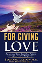 For Giving Love: Awakening Your Essential Nature Through Love and Forgiveness