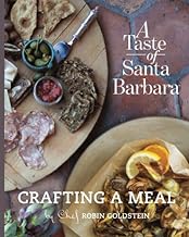 A Taste of Santa Barbara: Crafting A Meal