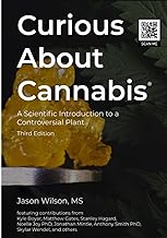 Curious About Cannabis (3rd Edition): A Scientific Introduction to a Controversial Plant (Cannabis Science Textbook)