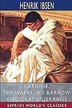 Catiline, The Warrior's Barrow and Olaf Liljekrans (Esprios Classics): Translated by Anders Orbeck