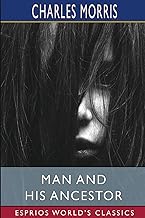 Man and His Ancestor (Esprios Classics): A Study in Evolution