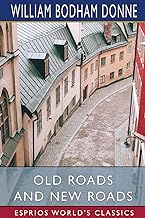 Old Roads and New Roads (Esprios Classics)