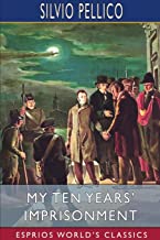 My Ten Years' Imprisonment (Esprios Classics)