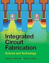 Integrated Circuit Fabrication: Science and Technology