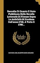 Raccolta Di Quanto E Stato Pubblicato Nelle Novelle Letterarie Di Firenze Sopra Le Antichità Di Ercolano Dall'anno 1748, A Tutto Il 1750...