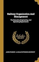 Railway Organization And Management: The Executive, Engineering, And Operating Departments