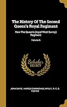 The History Of The Second Queen's Royal Regiment: Now The Queen's (royal West Surrey) Regiment; Volume 6