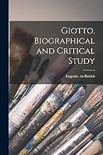 Giotto, Biographical and Critical Study