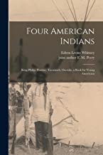 Four American Indians: King Philip, Pontiac, Tecumseh, Osceola; a Book for Young Americans