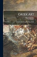 Greek Art; a Study of the Formal Evolution of Style