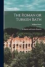 The Roman or Turkish Bath: Its Hygienic and Curative Properties