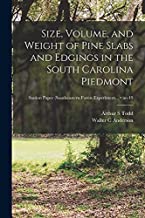 Size, Volume, and Weight of Pine Slabs and Edgings in the South Carolina Piedmont; no.49