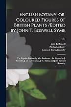 English Botany, or, Coloured Figures of British Plants /edited by John T. Boswell Syme; the Popular Portion by Mrs. Lankester; the Figures by J. ... J. W. Salter, and John Edward Sowerby.; v.11