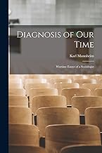 Diagnosis of Our Time: Wartime Essays of a Sociologist