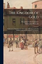 The Kingdom of Gold: Dedicated to Whomsoever, November 1888, Rejected by the Builders of Books for a Quarter of a Century