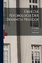 Über Die Psychologie Der Dementia Praecox: Ein Versuch