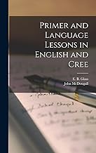 Primer and Language Lessons in English and Cree [microform]