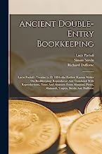 Ancient Double-entry Bookkeeping: Lucas Pacioli's Treatise (a. D. 1494--the Earliest Known Writer On Bookkeeping) Reproduced And Translated With ... Pietra, Mainardi, Ympyn, Stevin And Dafforne