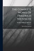 The Complete Works Of Friedrich Nietzsche: Beyond Good And Evil