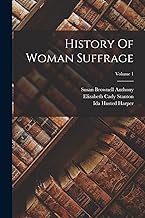 History Of Woman Suffrage; Volume 1