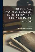 The Poetical Works of Elizabeth Barrett Browning Complete in one Volume