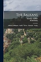 The Balkans: A History of Bulgaria--Serbia--Greece--Rumania--Turkey