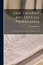 Free Thought and Official Propaganda: Delivered at South Place Institute on March 24, 1922