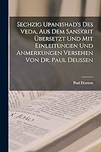 Sechzig Upanishad's des Veda, aus dem Sanskrit übersetzt und mit Einleitungen und Anmerkungen Versehen von Dr. Paul Deussen