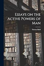 Essays on the Active Powers of Man