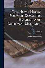 The Home Hand-Book of Domestic Hygiene and Rational Medicine; Volume 2