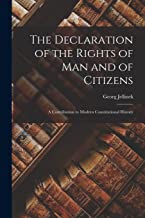 The Declaration of the Rights of man and of Citizens; a Contribution to Modern Constitutional History