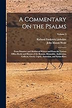 A Commentary On the Psalms: From Primitive and Mediaeval Writers and From the Various Office-Books and Hymns of the Roman, Mozarabic, Ambrosian, ... Coptic, Armenian, and Syrian Rites; Volume 3