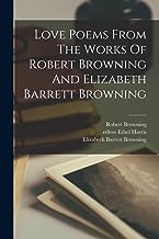 Love Poems From The Works Of Robert Browning And Elizabeth Barrett Browning