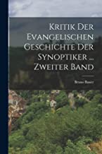 Kritik Der Evangelischen Geschichte Der Synoptiker ... Zweiter Band