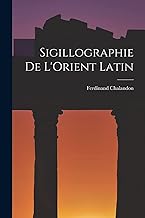 Sigillographie De L'Orient Latin